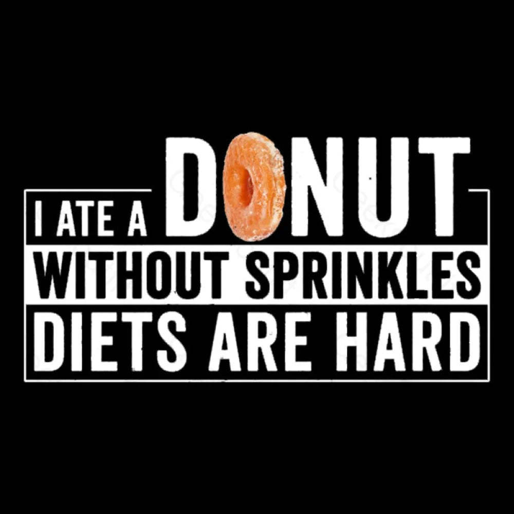 I Ate A Donut Without Sprinkles Diets Are Hard Nerd T-Shirt