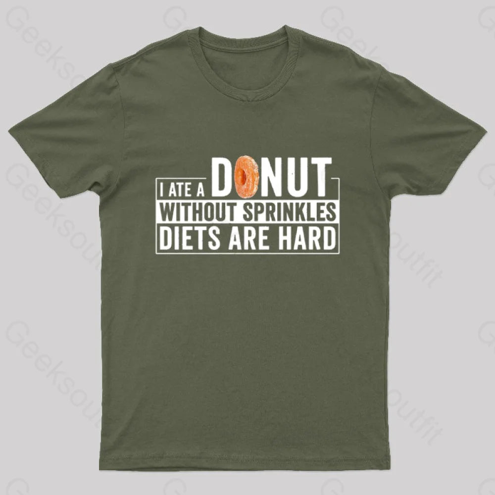 I Ate A Donut Without Sprinkles Diets Are Hard Nerd T-Shirt Army Green / S