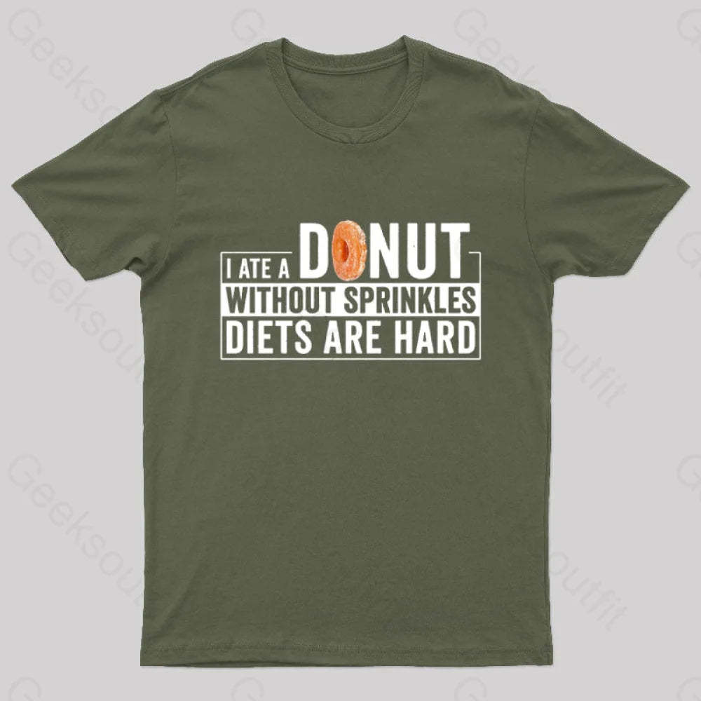 I Ate A Donut Without Sprinkles Diets Are Hard Nerd T-Shirt Army Green / S