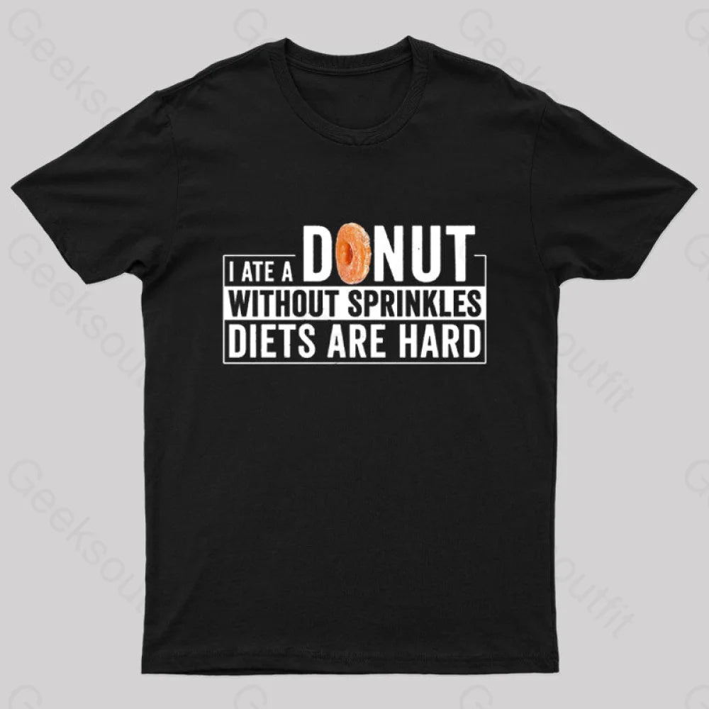 I Ate A Donut Without Sprinkles Diets Are Hard Nerd T-Shirt Black / S