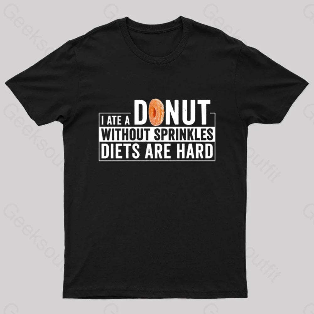 I Ate A Donut Without Sprinkles Diets Are Hard Nerd T-Shirt Black / S