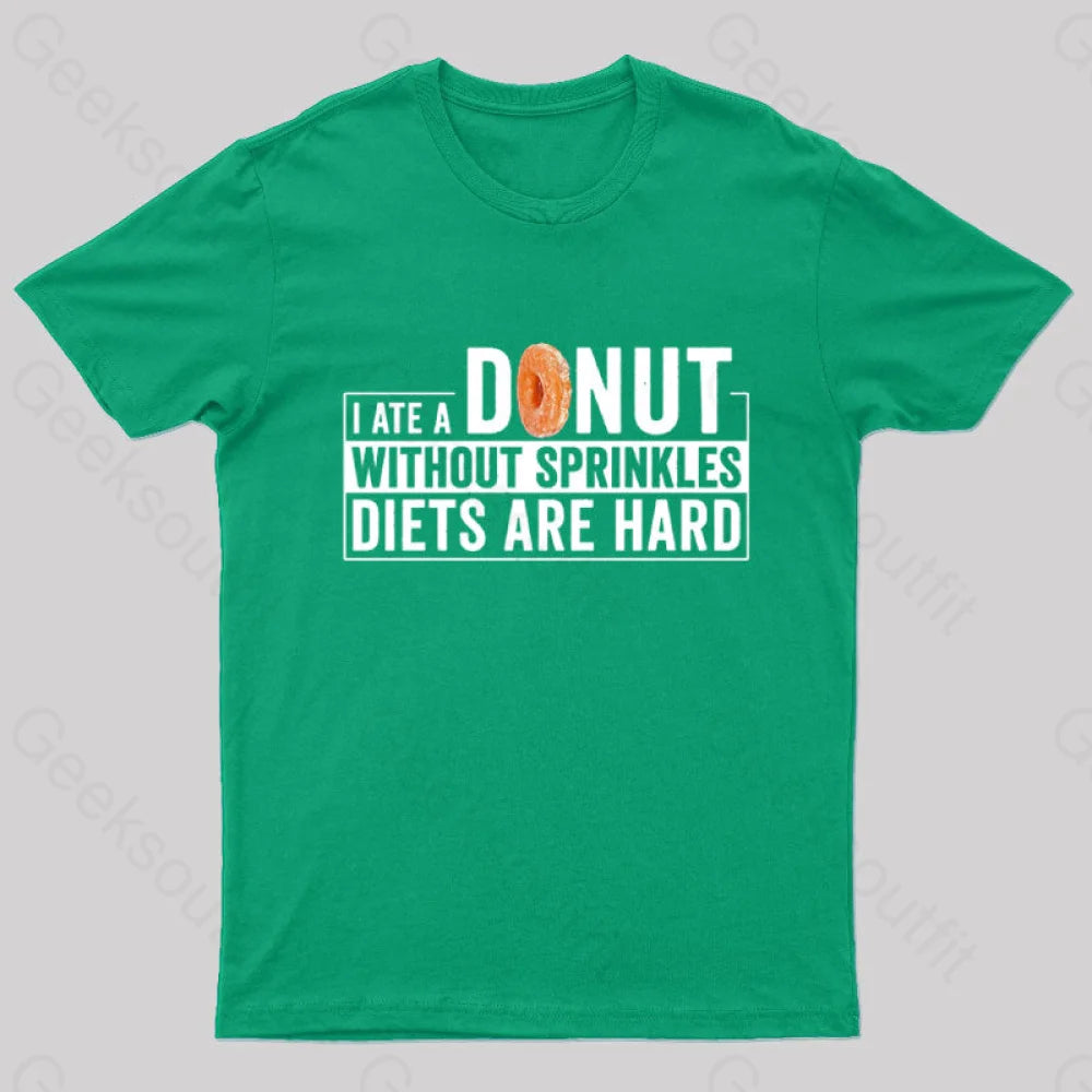 I Ate A Donut Without Sprinkles Diets Are Hard Nerd T-Shirt Green / S