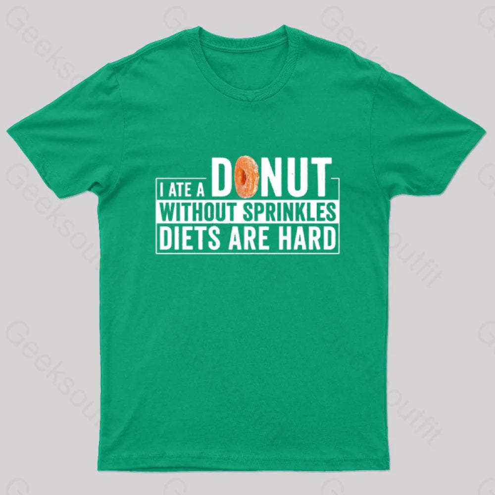 I Ate A Donut Without Sprinkles Diets Are Hard Nerd T-Shirt Green / S