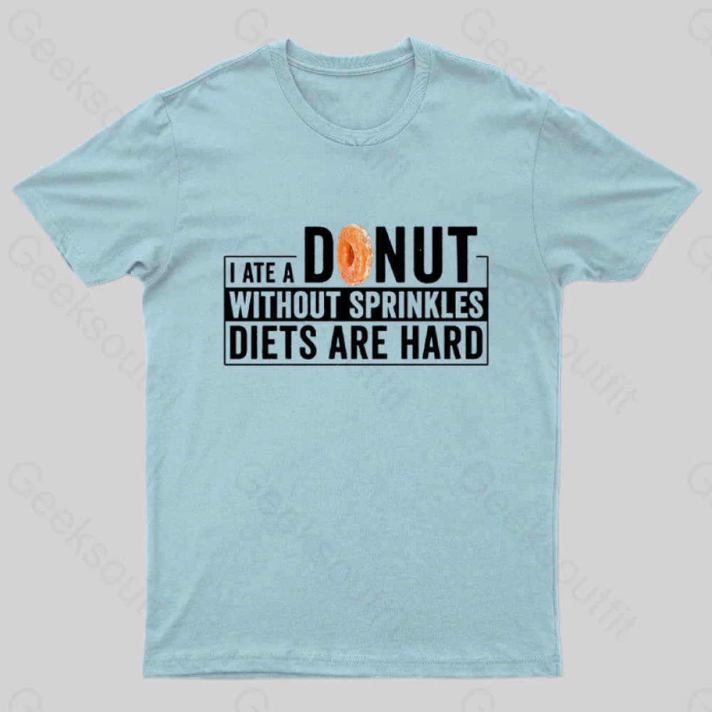 I Ate A Donut Without Sprinkles Diets Are Hard Nerd T-Shirt Light Blue / S