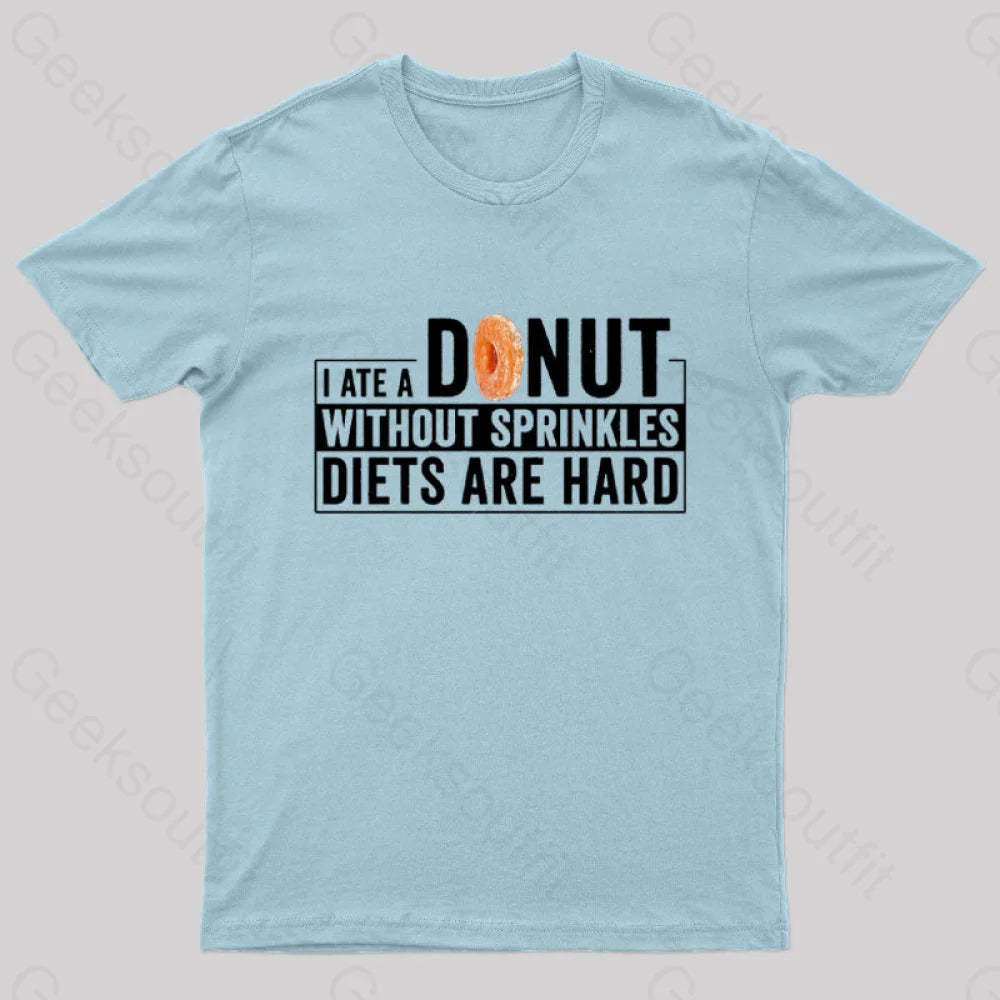 I Ate A Donut Without Sprinkles Diets Are Hard Nerd T-Shirt Light Blue / S