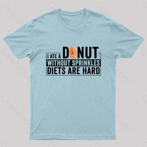I Ate A Donut Without Sprinkles Diets Are Hard Nerd T-Shirt Light Blue / S