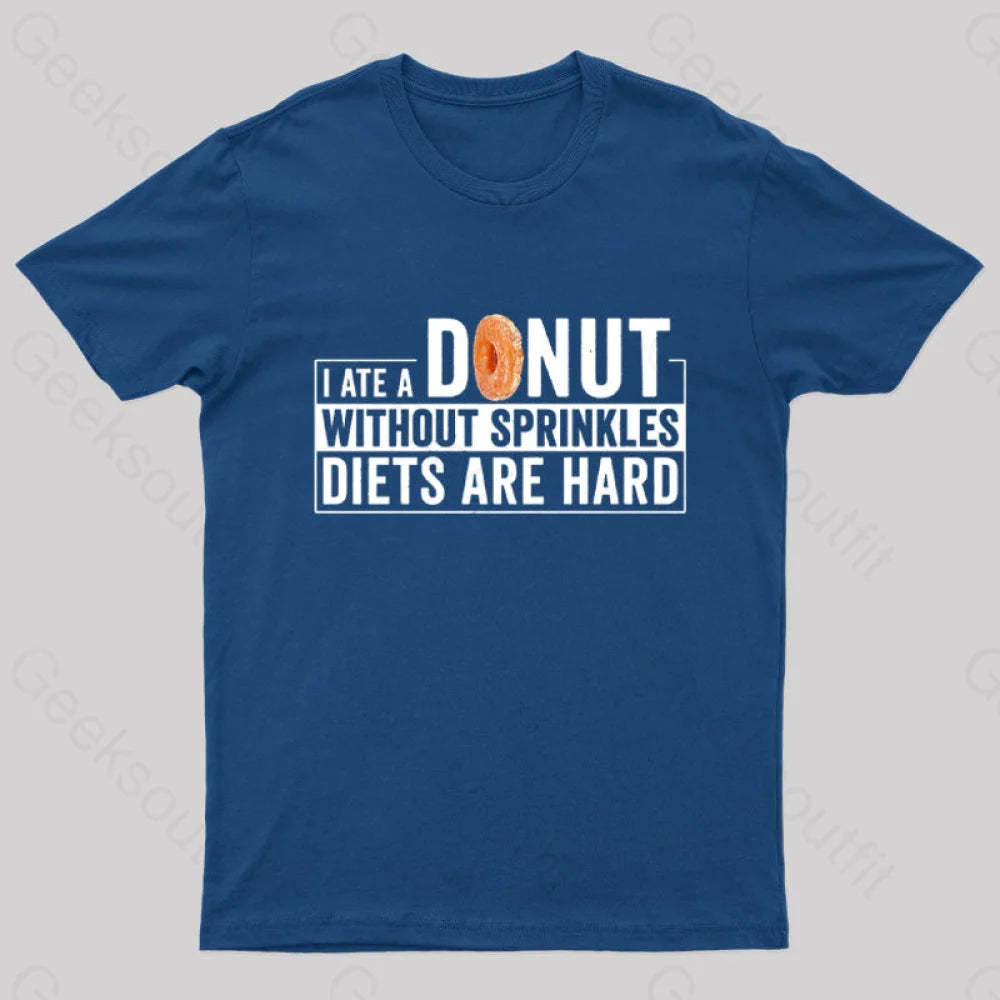 I Ate A Donut Without Sprinkles Diets Are Hard Nerd T-Shirt Navy / S