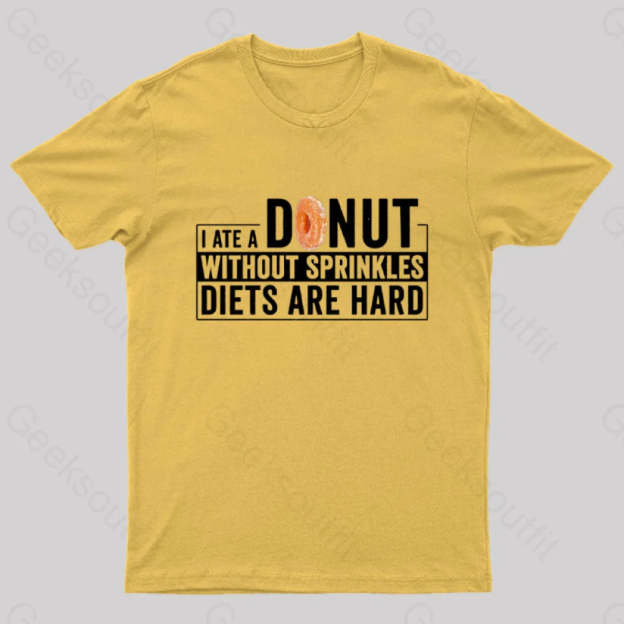 I Ate A Donut Without Sprinkles Diets Are Hard Nerd T-Shirt Yellow / S