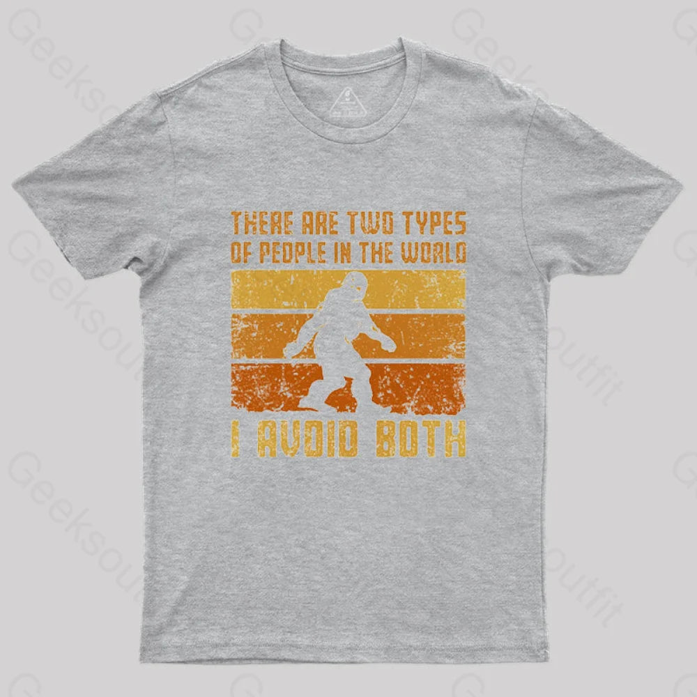 I Avoid Both Types Of People T-Shirt Grey / S
