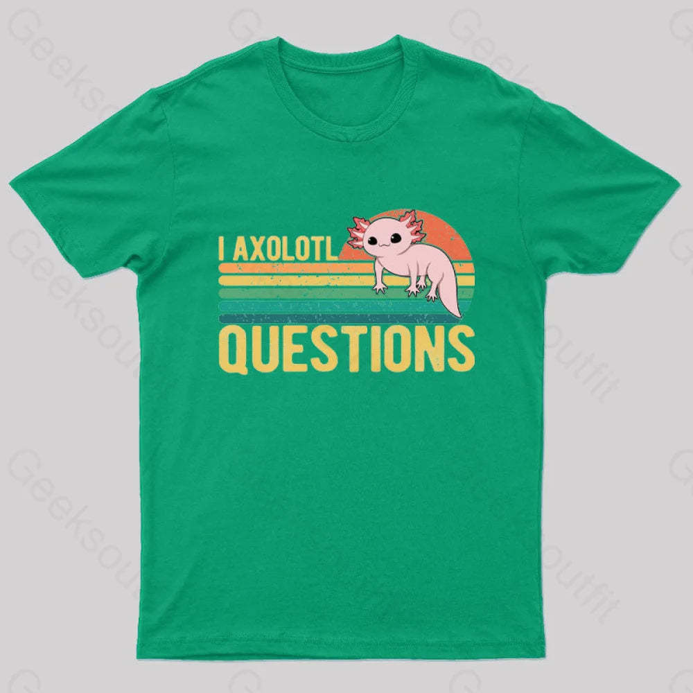 I Axolotl Questions Geek T-Shirt Green / S