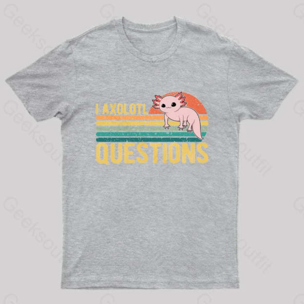 I Axolotl Questions Geek T-Shirt Grey / S