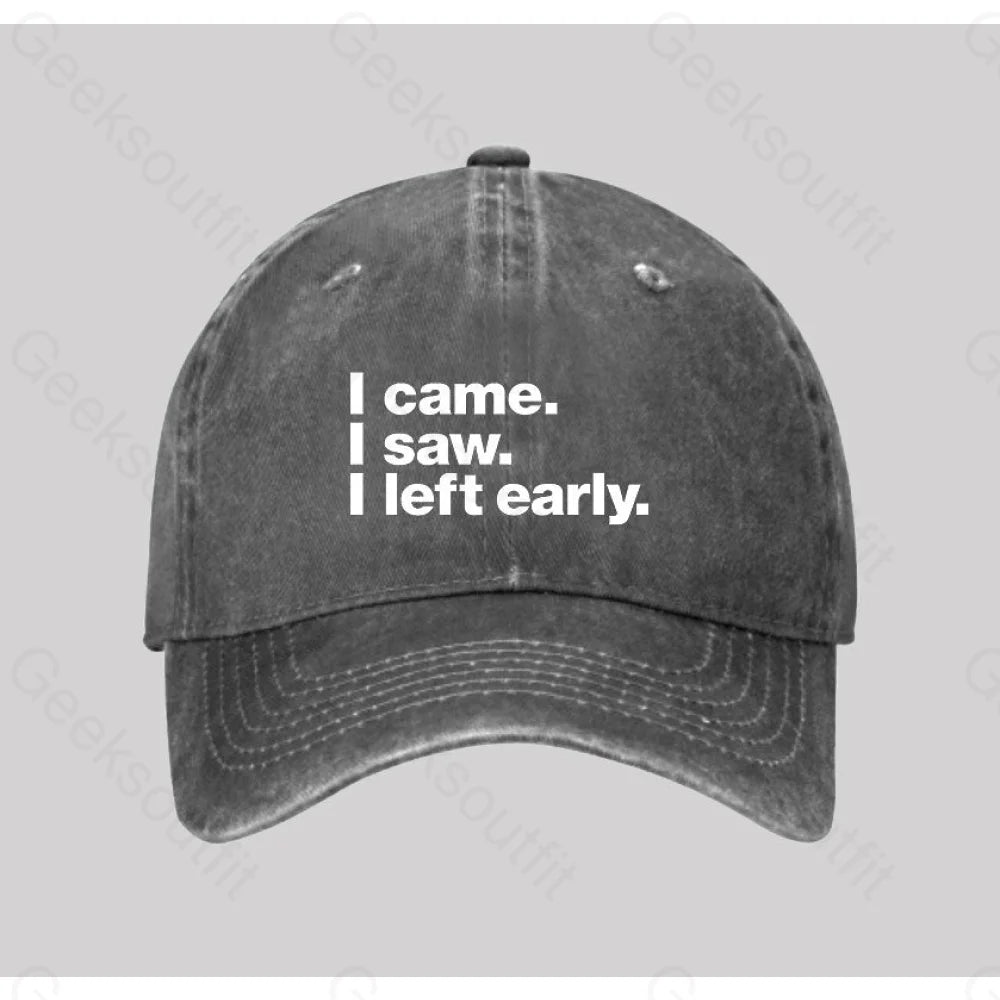I Came Saw Left Early Washed Vintage Baseball Cap Grey