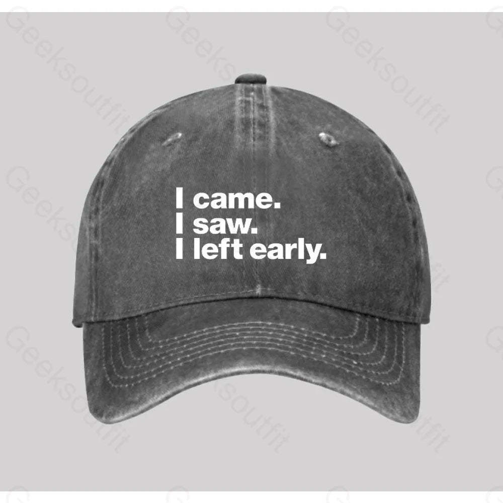 I Came Saw Left Early Washed Vintage Baseball Cap Grey