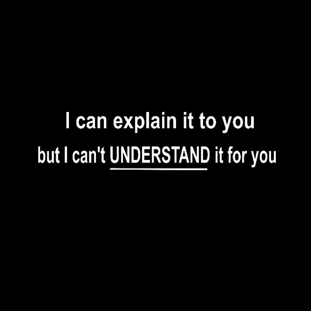 I Can Explain It To You But Can’t Understand For Your Nerd T-Shirt