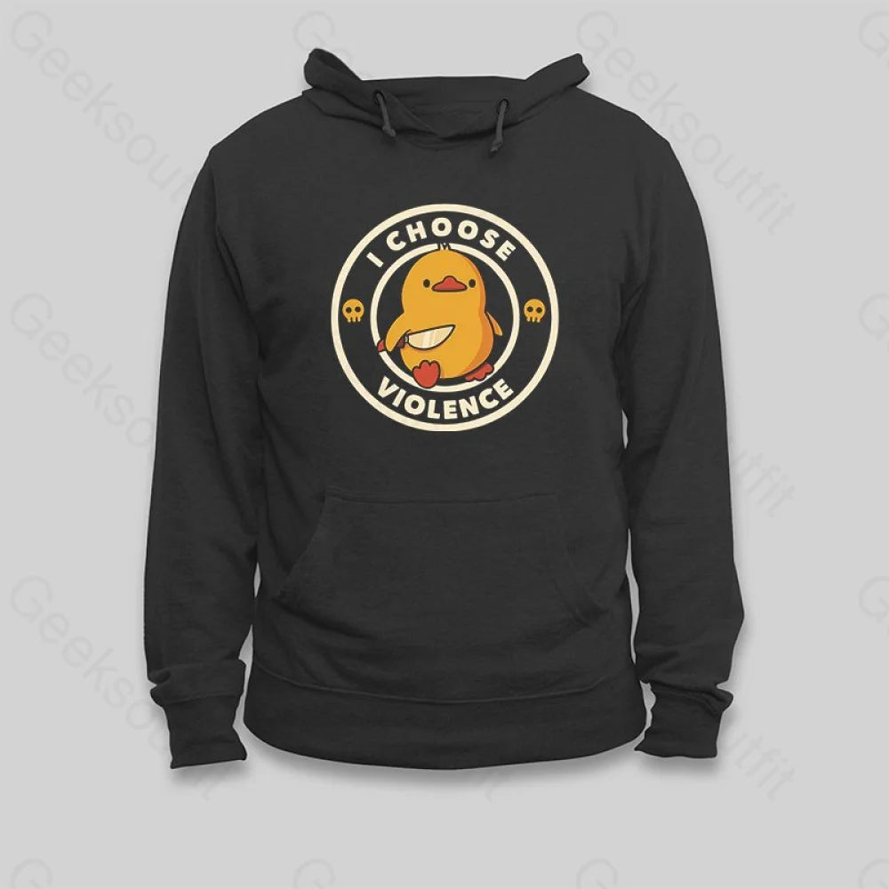 I Choose Violence Funny Duck Hoodie - Geeksoutfit