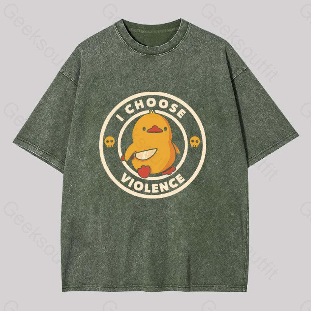 I Choose Violence Funny Duck Washed T-Shirt Army Green / S