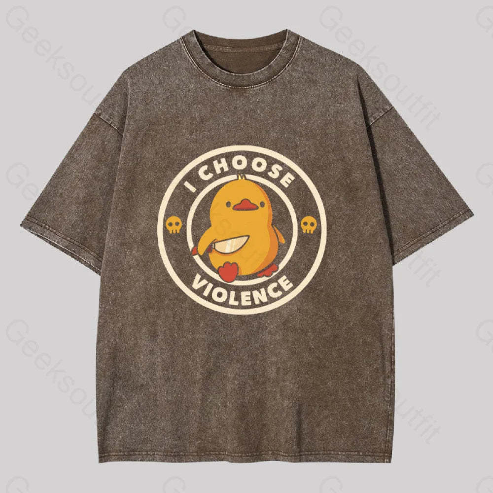 I Choose Violence Funny Duck Washed T-Shirt Coffee / S
