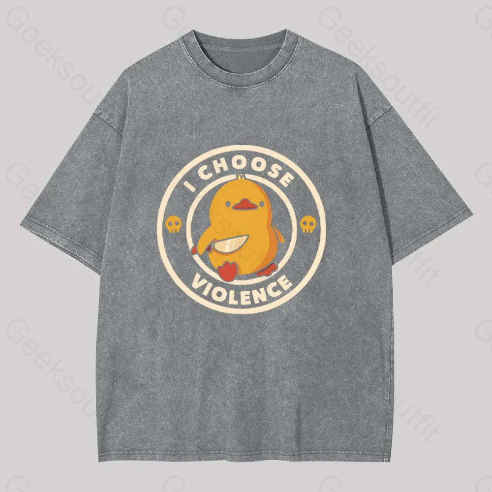 I Choose Violence Funny Duck Washed T-Shirt Grey / S