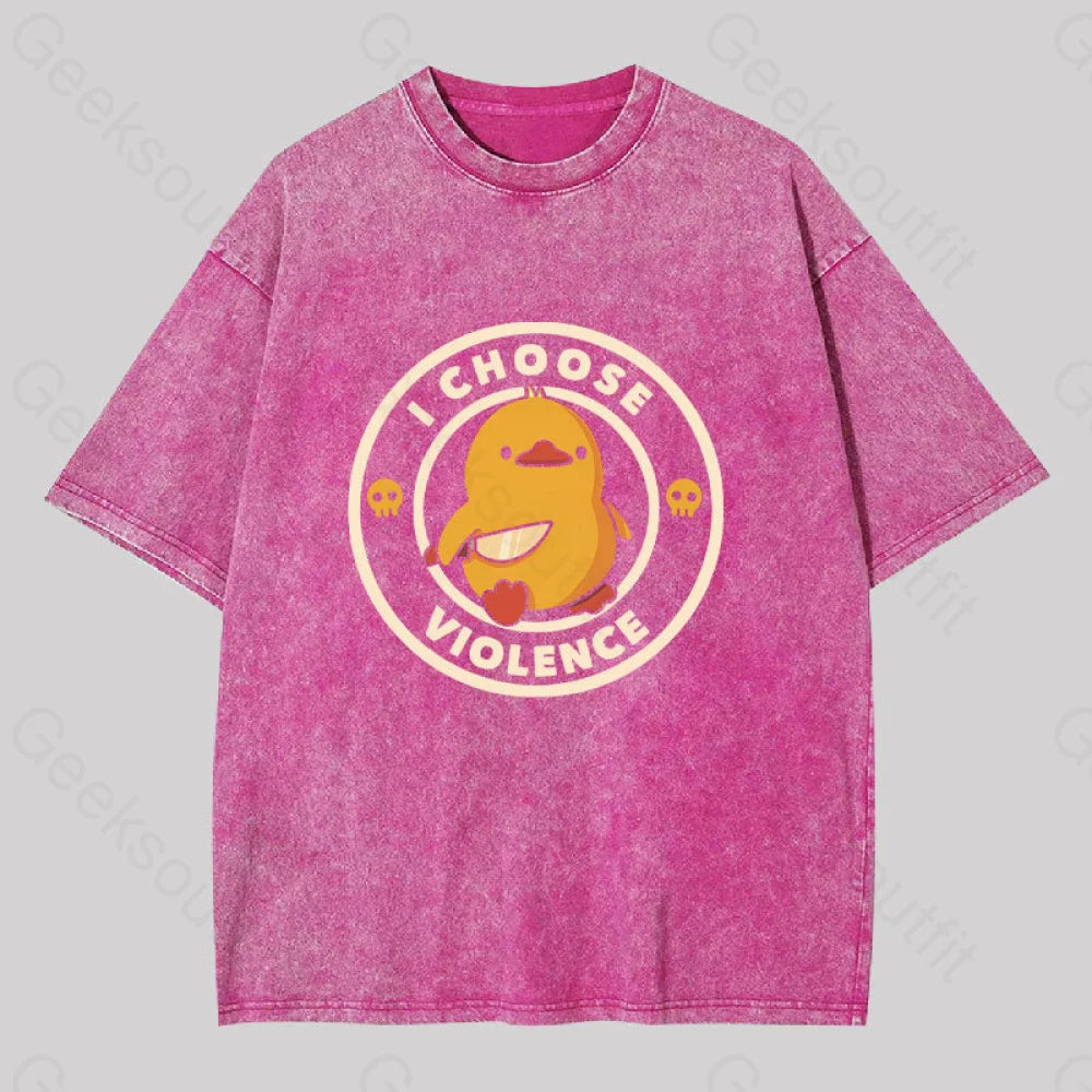 I Choose Violence Funny Duck Washed T-Shirt Rose Red / S