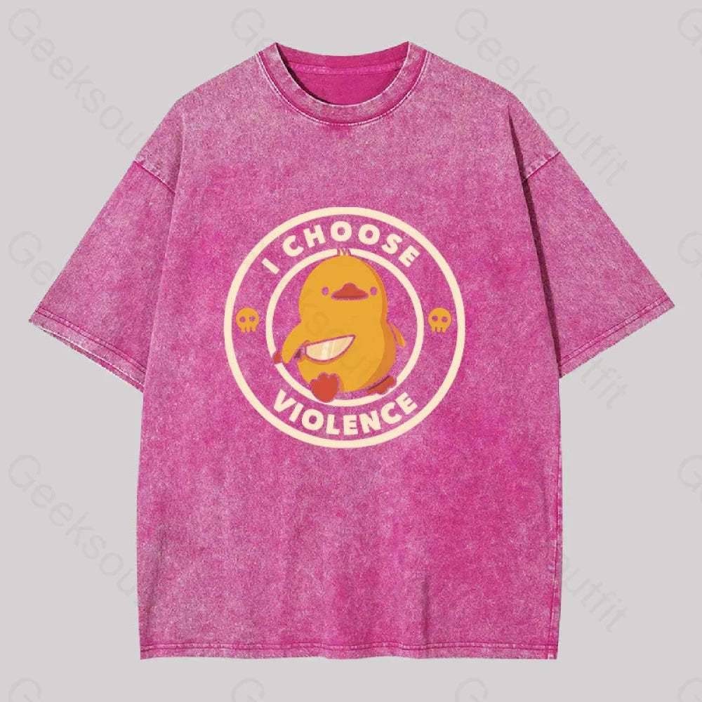 I Choose Violence Funny Duck Washed T-Shirt Rose Red / S
