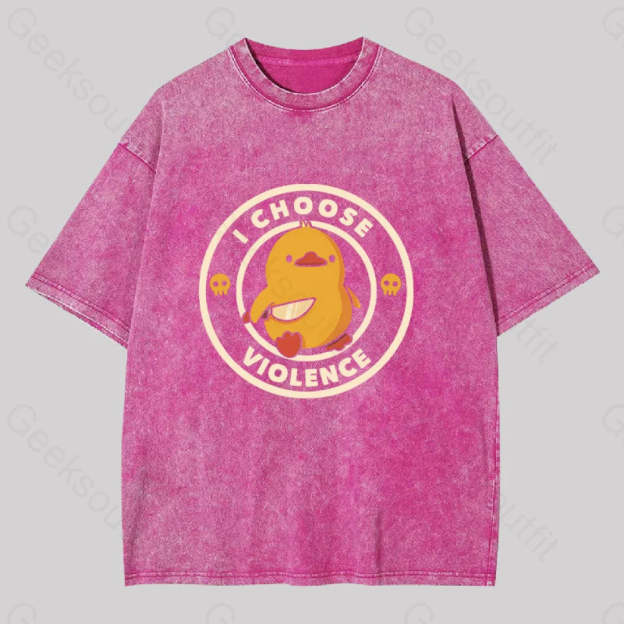 I Choose Violence Funny Duck Washed T-Shirt Rose Red / S