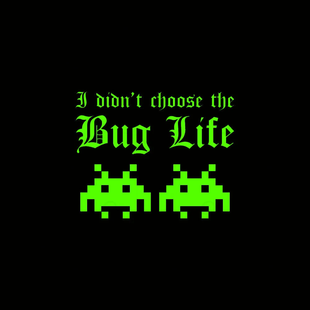 I Did Not Choose The Bug Life Geek T-Shirt