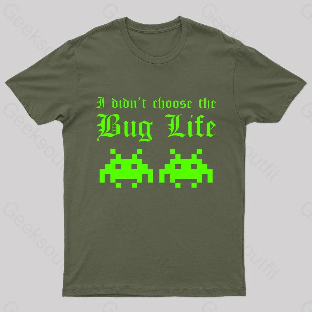 I Did Not Choose The Bug Life Geek T-Shirt Army Green / S