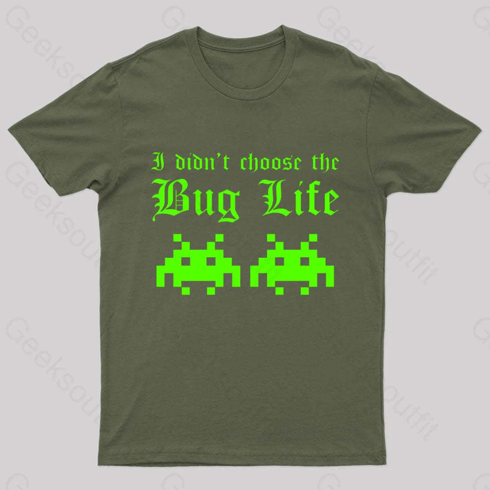 I Did Not Choose The Bug Life Geek T-Shirt Army Green / S