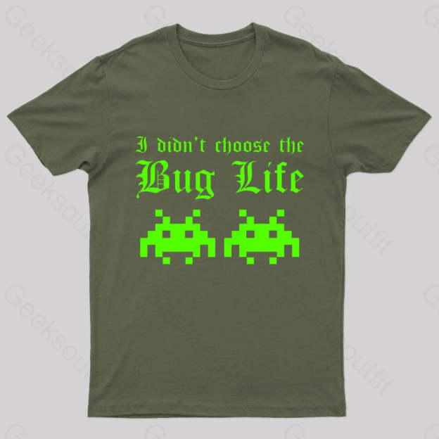 I Did Not Choose The Bug Life Geek T-Shirt Army Green / S