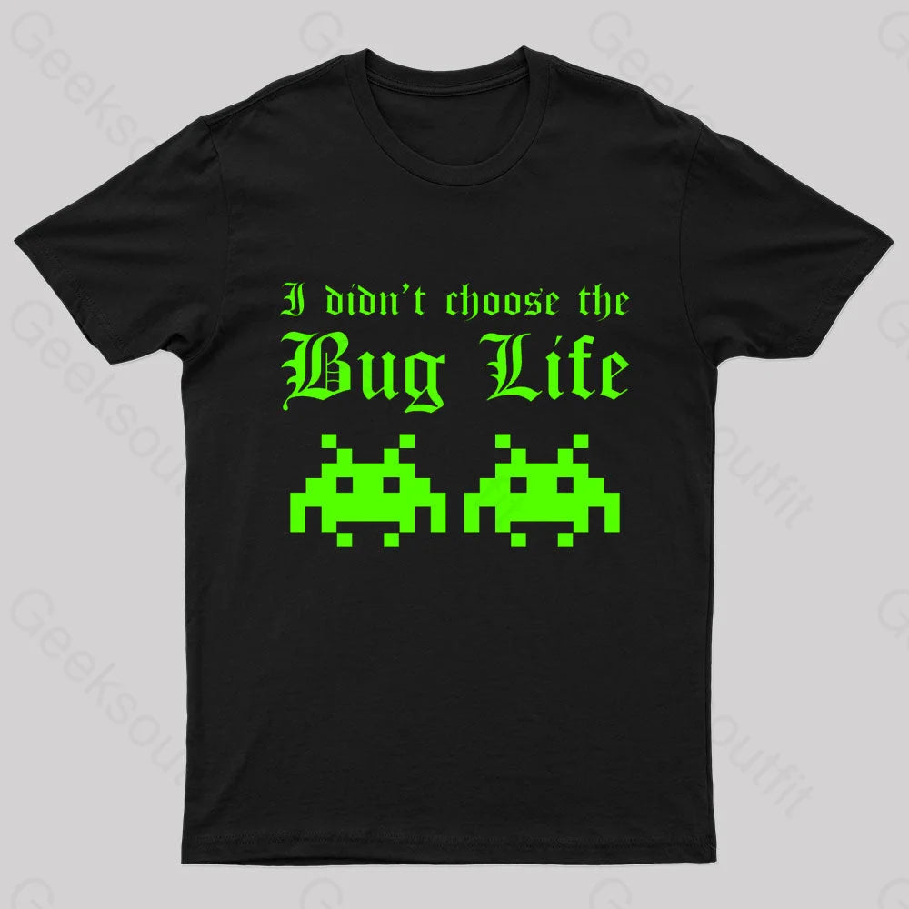 I Did Not Choose The Bug Life Geek T-Shirt Black / S