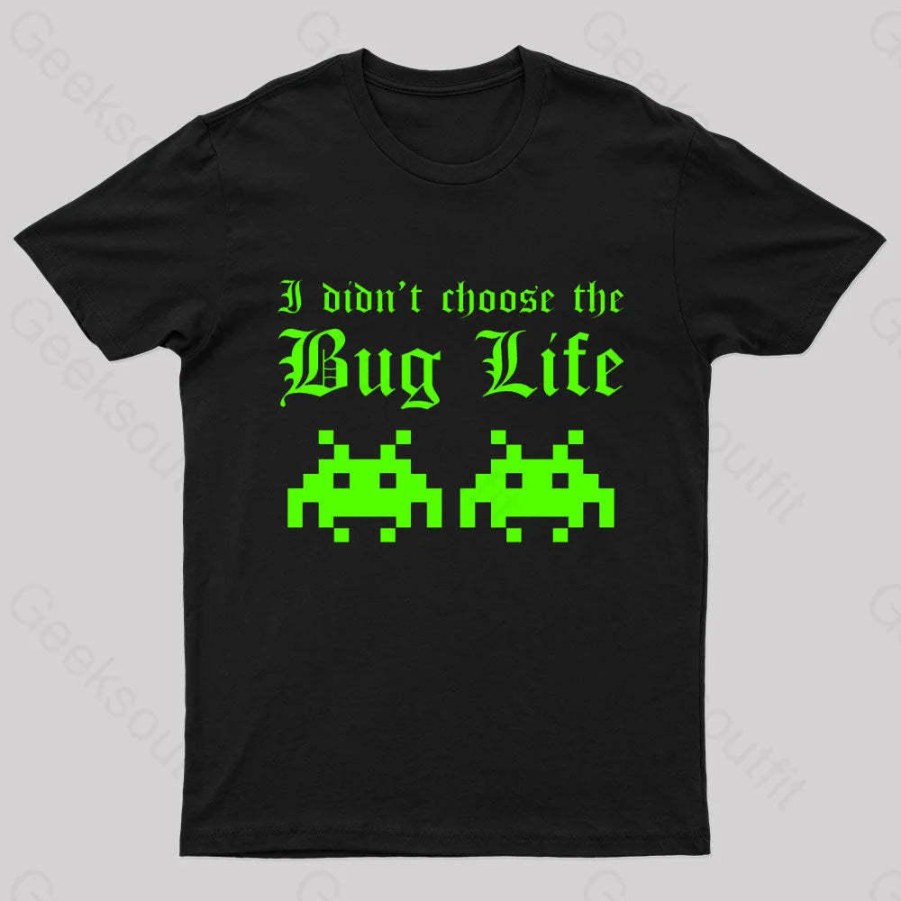 I Did Not Choose The Bug Life Geek T-Shirt Black / S