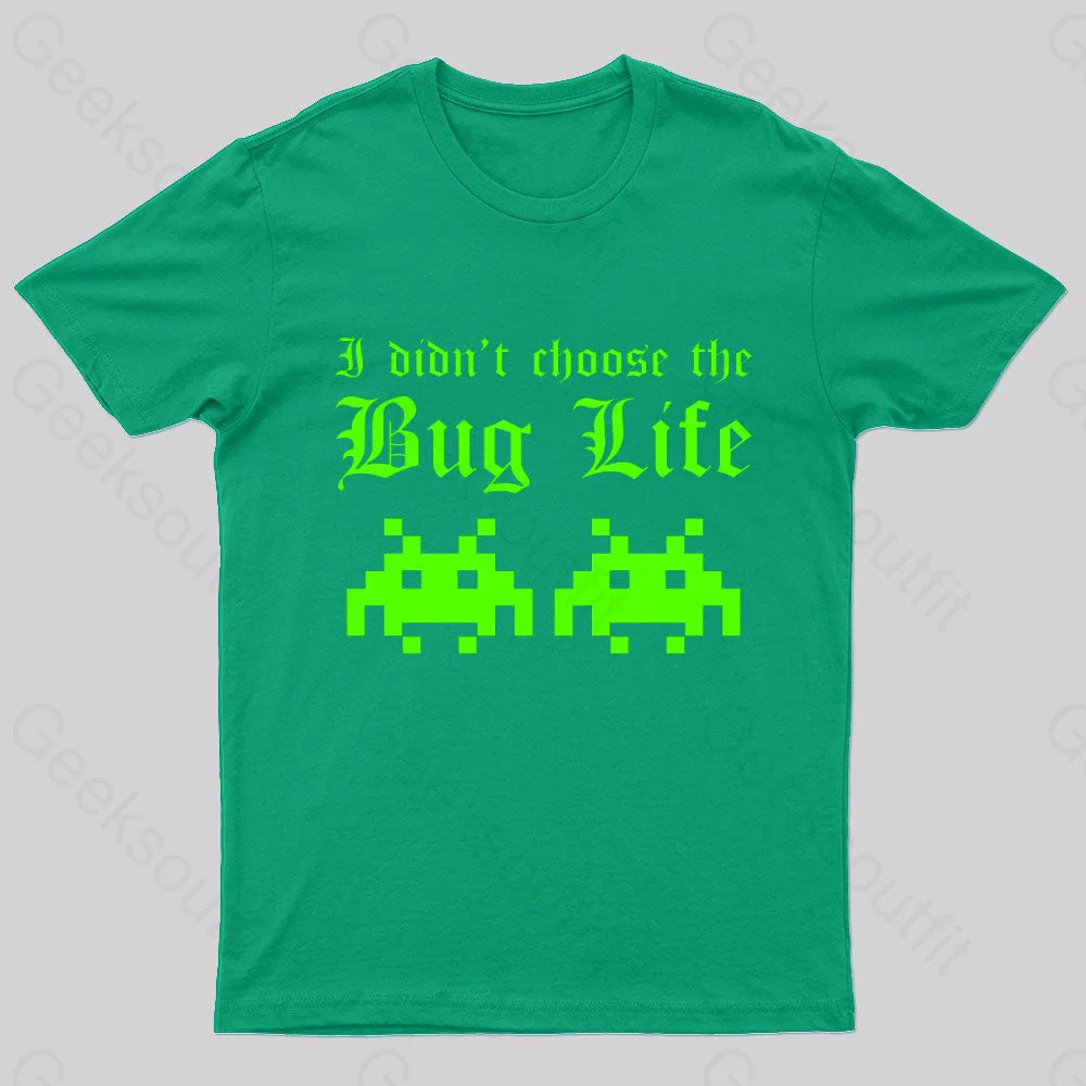I Did Not Choose The Bug Life Geek T-Shirt Green / S