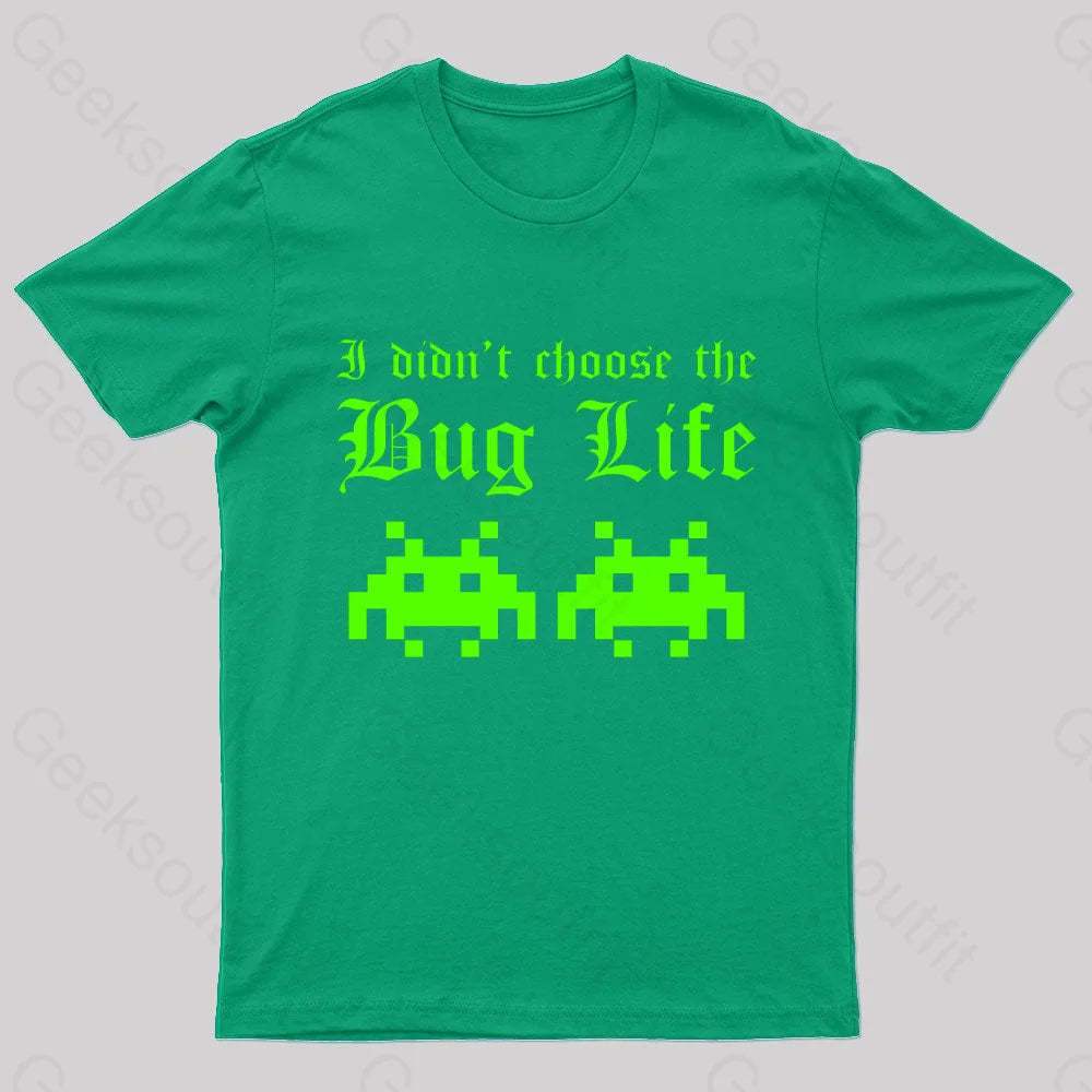 I Did Not Choose The Bug Life Geek T-Shirt Green / S