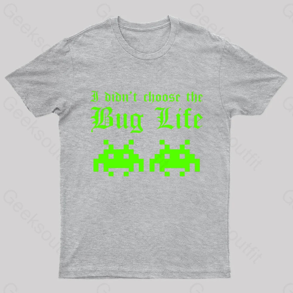 I Did Not Choose The Bug Life Geek T-Shirt Grey / S