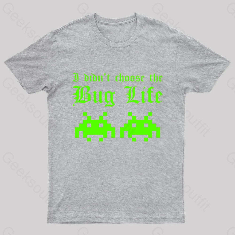 I Did Not Choose The Bug Life Geek T-Shirt Grey / S
