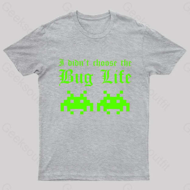 I Did Not Choose The Bug Life Geek T-Shirt Grey / S