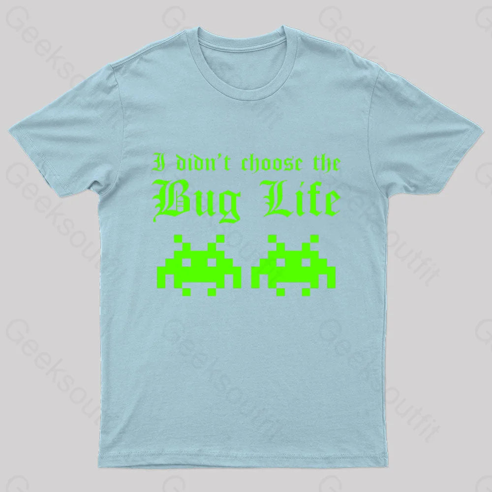 I Did Not Choose The Bug Life Geek T-Shirt Light Blue / S