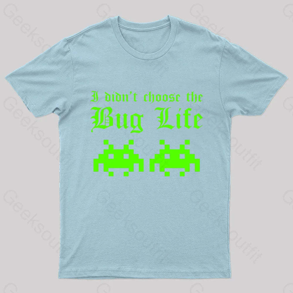 I Did Not Choose The Bug Life Geek T-Shirt Light Blue / S