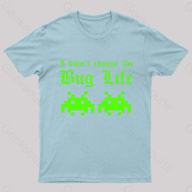 I Did Not Choose The Bug Life Geek T-Shirt Light Blue / S