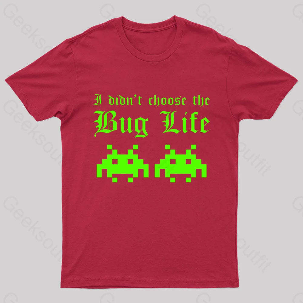 I Did Not Choose The Bug Life Geek T-Shirt Red / S