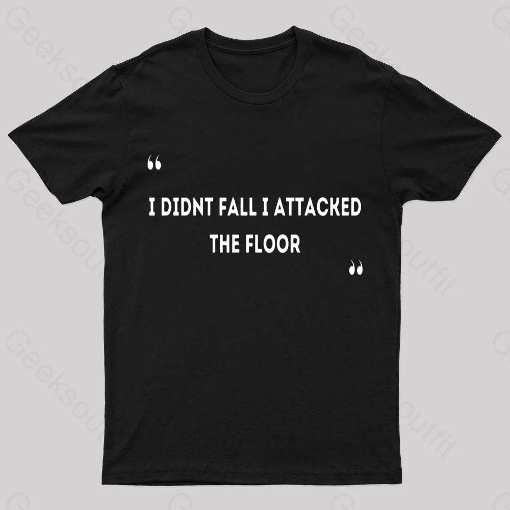 I Didn’t Fall Attacked The Floor Nerd T-Shirt Black / S