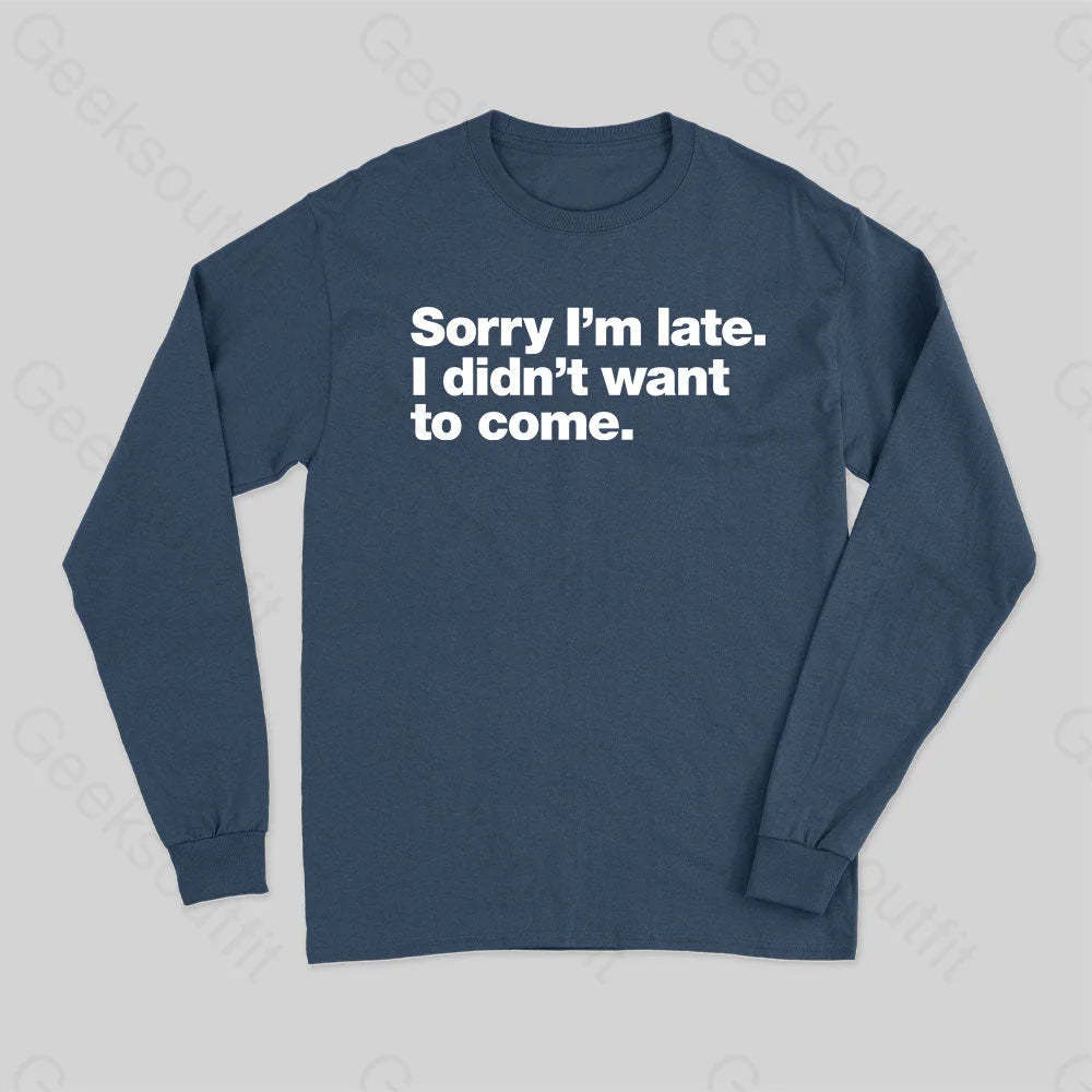 I Didn¡¯t Want To Come Long Sleeve T-Shirt Navy / S