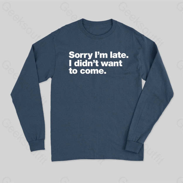 I Didn¡¯t Want To Come Long Sleeve T-Shirt Navy / S