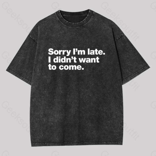 I Didn?��t Want To Come Washed T-Shirt Black / S