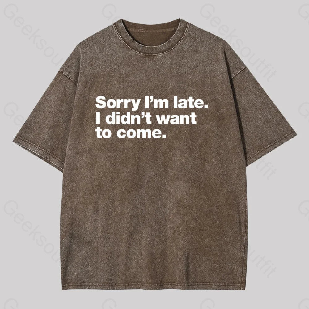 I Didn?��t Want To Come Washed T-Shirt Coffee / S