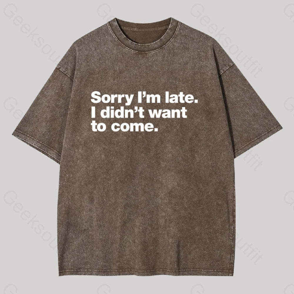 I Didn?��t Want To Come Washed T-Shirt Coffee / S