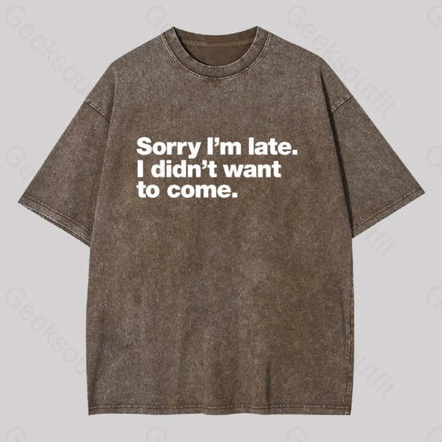I Didn?��t Want To Come Washed T-Shirt Coffee / S