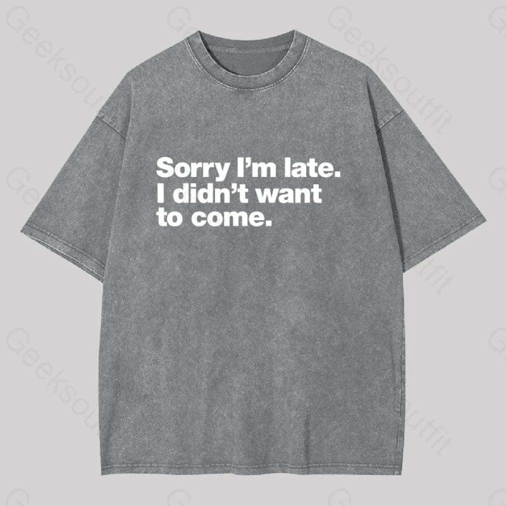 I Didn?��t Want To Come Washed T-Shirt Grey / S