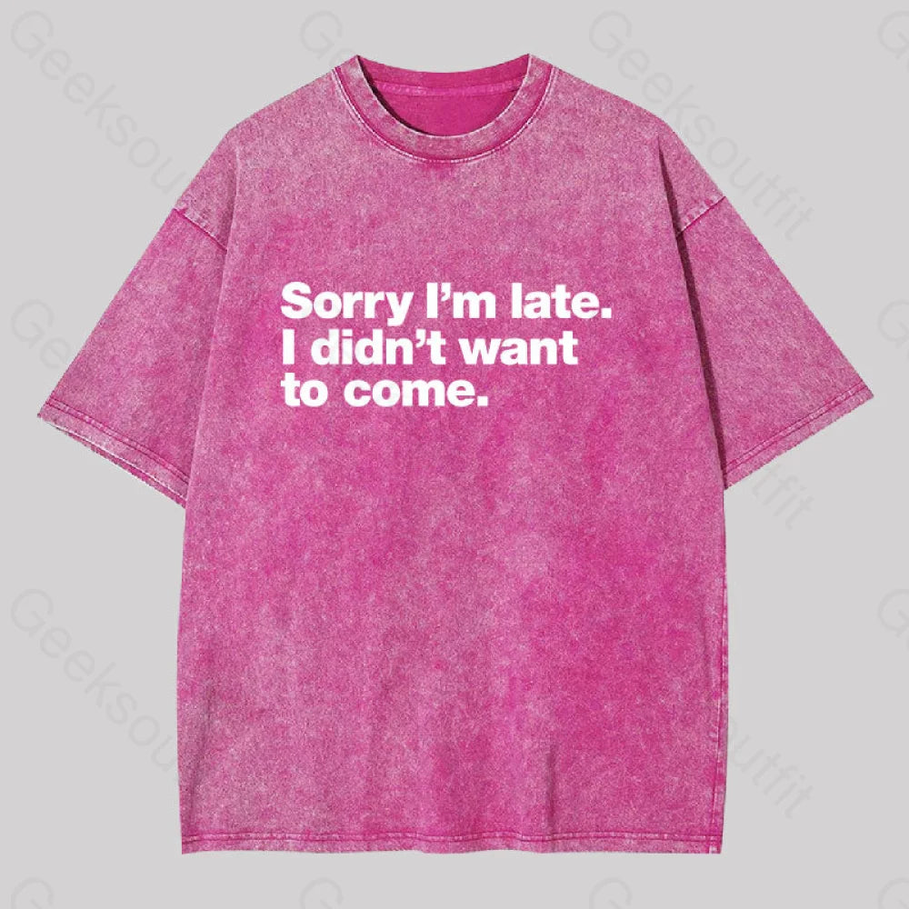 I Didn?��t Want To Come Washed T-Shirt Rose Red / S