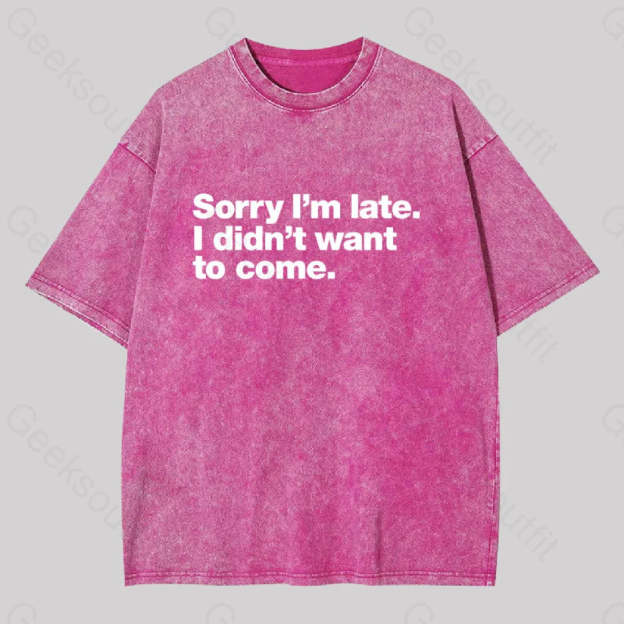 I Didn?��t Want To Come Washed T-Shirt Rose Red / S
